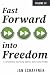 Fast Forward into Freedom: ...