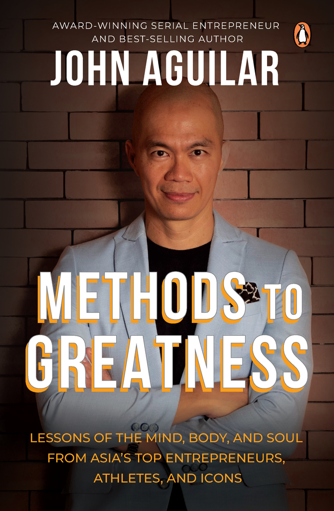 Methods to Greatness: Lessons of the Mind, Body, and Soul from Asia’s Top Entrepreneurs, Athletes, and Icons