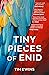 Tiny Pieces of Enid