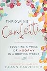 Throwing Confetti: Becoming a voice of Hooray in a hurting world Throwing Confetti: Becoming a voice of Hooray in a hurting world