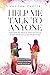 Help Me Talk To Anyone: Eight Skills You Need to Overcome Social Anxiety and Enhance Your Relationships (The Help Me Series)