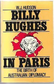 Billy Hughes in Paris: The Birth of Australian Diplomacy