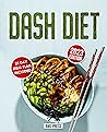 Dash Diet : Dash Diet Cookbook for Beginners with 21 Day Meal Plan: Low Sodium Recipes to Lower Your Blood Pressure and Live Healthy