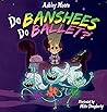 Do Banshees Do Ballet? Do Banshees Do Ballet?