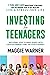 Investing for Teenagers by Maggie Warner
