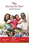 "Yes, You Can Do This" Parenting Guide