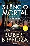 Silêncio Mortal by Robert Bryndza