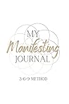 My Manifesting Journal: 3-6-9 Method