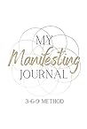 My Manifesting Journal: 3-6-9 Method