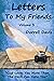 Letters To My Friends: Volu...