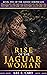 Rise of the Jaguar Woman