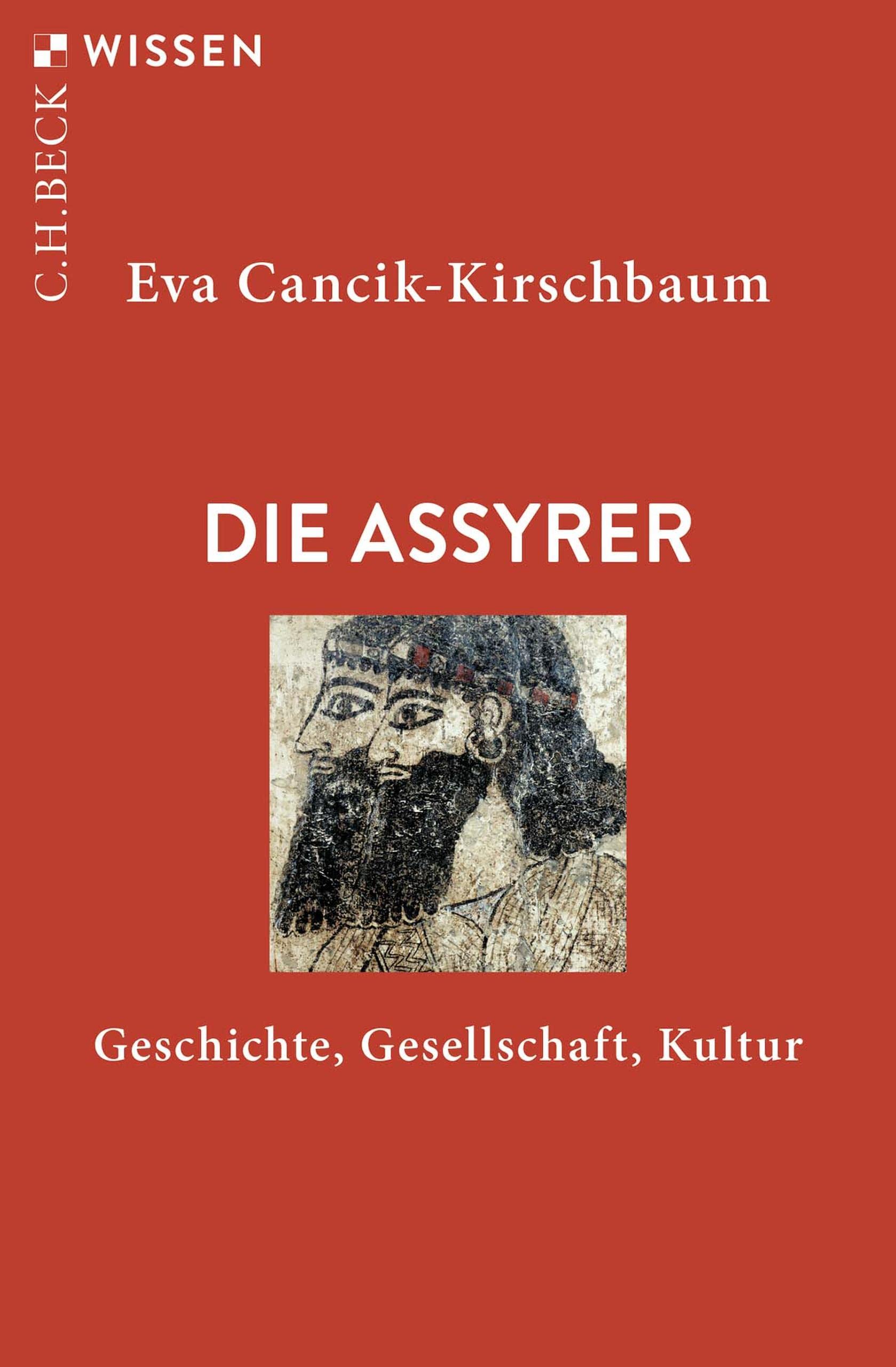 Die Assyrer: Geschichte, Gesellschaft, Kultur (Beck'sche Reihe 2328) (German Edition)