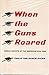 When the Guns Roared: World...