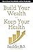 Build Your Wealth and Keep ...