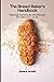 The Bread Baker's Handbook:...