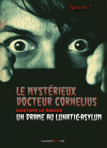 Le Mystérieux Docteur Cornélius, épisode 7: Un drame au Lunatic-Asylum (Rétro SF et Fantastique)