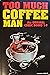 Too Much Coffee Man, the Original Comic Books 1-9