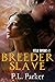 The Breeder Slave