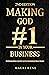 MAKING GOD # 1 IN YOUR BUSI...