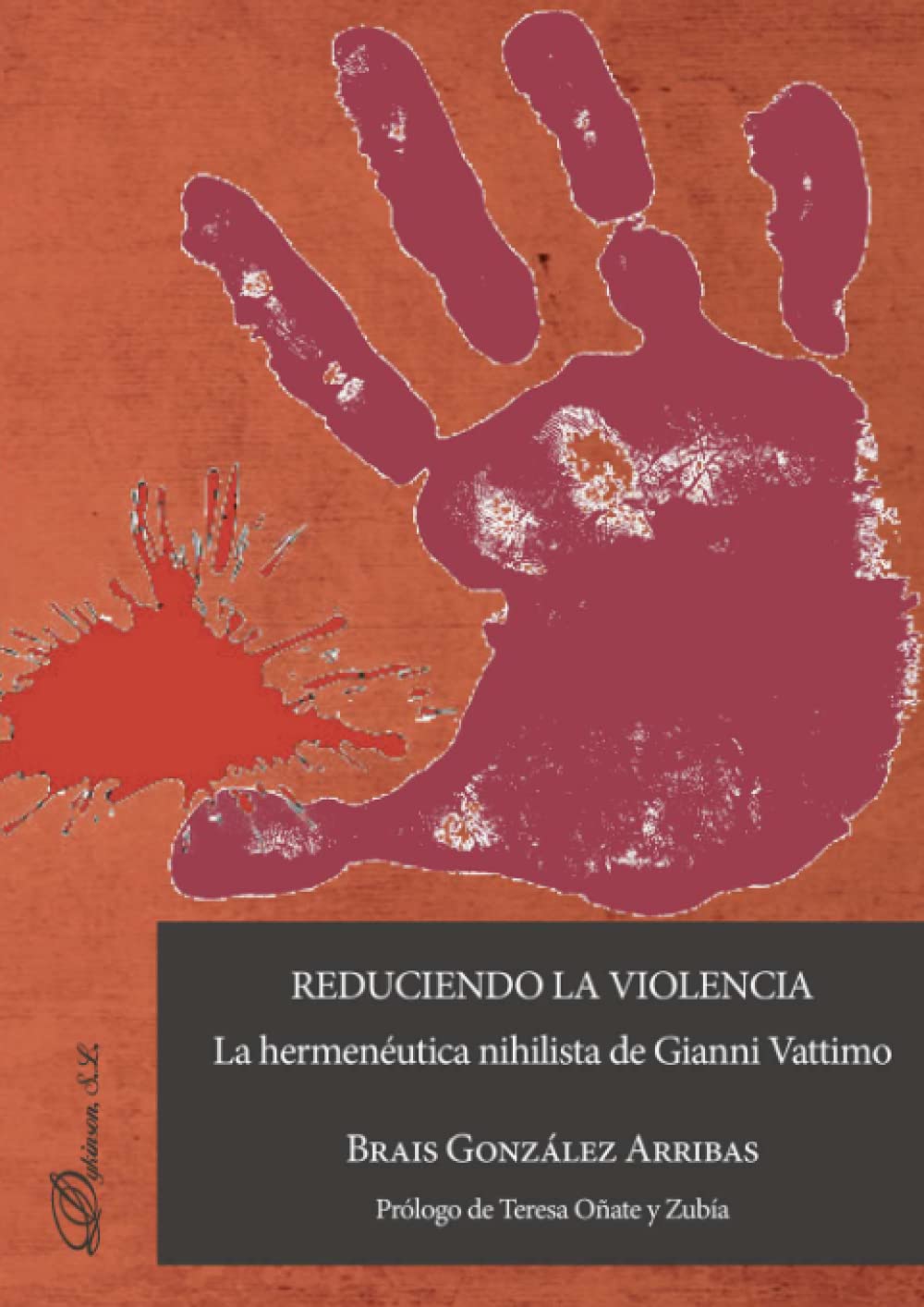 Reduciendo la violencia: la hermenéutica nihilista de Gianni Vattimo. (Spanish Edition)