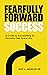 Fearfully Forward Success: ...