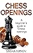 Chess Openings: A Beginner's Guide to Chess Openings
