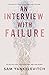 An Interview With Failure: ...