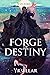 Forge of Destiny: Volume 3 (Destiny Cycle #3)
