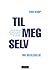 Til Meg Selv by Tom Karp
