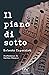 IL PIANO DI SOTTO