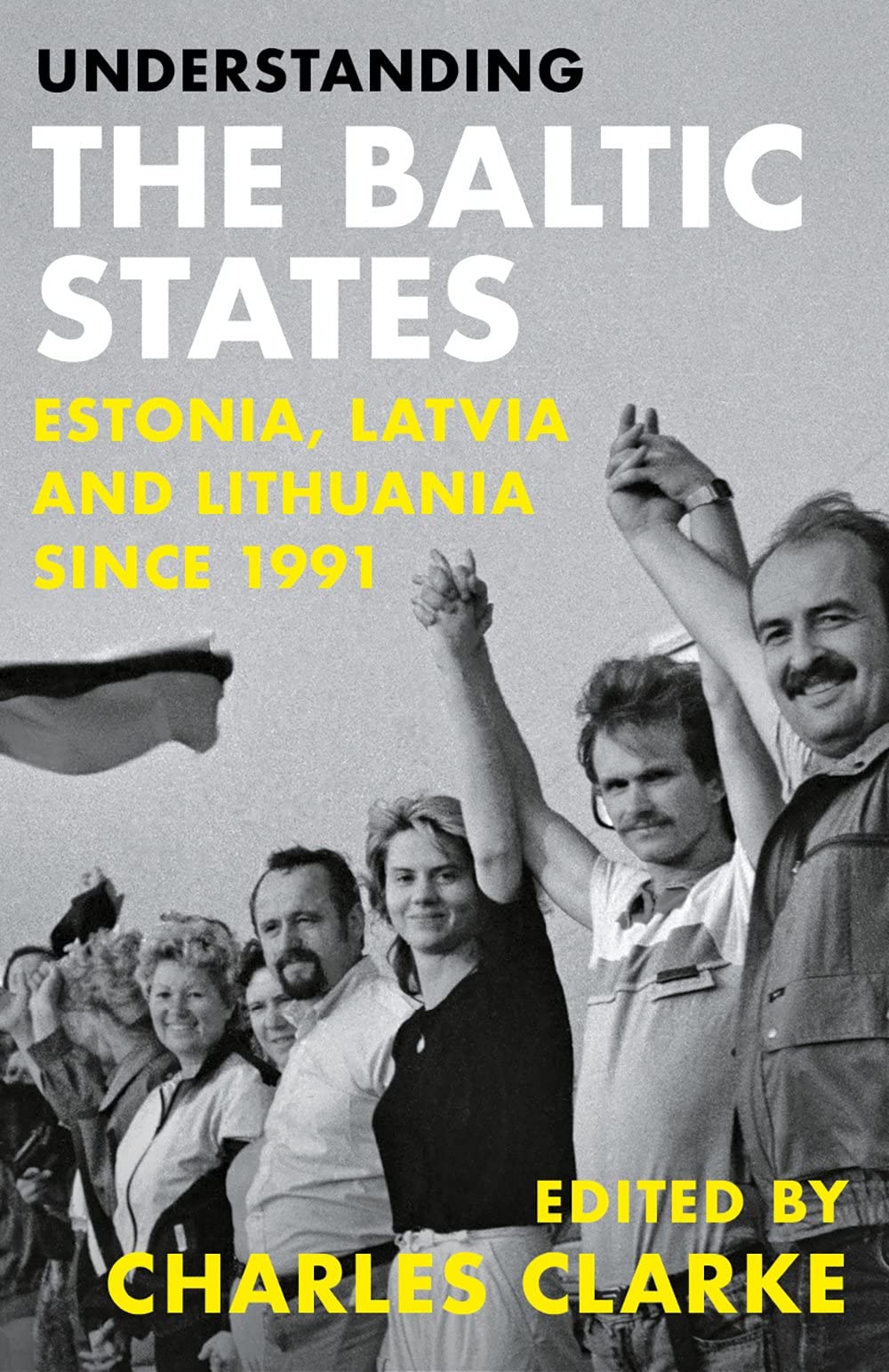 Understanding the Baltic States: Estonia, Latvia and Lithuania since 1991 (Kindle Edition)