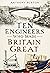 Ten Engineers Who Made Brit...