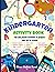 Kindergarten Activity Book:...