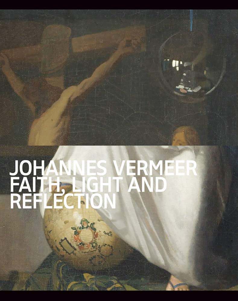 Johannes Vermeer: Faith, Light and Reflection (Paperback)