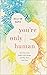 You're Only Human: How Your Limits Reflect God's Design and Why That's Good News