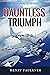 Dauntless Triumph: The Third Novel in the Alan Ericsson Series
