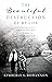 The Beautiful Destruction of My Life: Finding hope in my Journey as a Wife, Mother, and Caregiver to a Disabled Veteran with Multiple System Atrophy