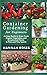 CONTAINER GARDENING for Beginners: An Easy Guide to Grow Fresh Organic Vegetables and Ornamental Plants in Pots and Tiny Spaces