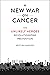A New War on Cancer by Kristina Marusic