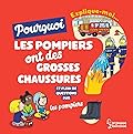 Explique-moi pourquoi les pompiers ont de grosses chaussures ?