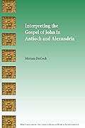 Interpreting the Gospel of John in Antioch and Alexandria