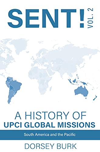 A History of UPCI Global Missions: South America and the Pacific (Sent!, #2)