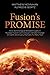 Fusion's Promise: How Technological Breakthroughs in Nuclear Fusion Can Conquer Climate Change on Earth (And Carry Humans To Mars, Too)