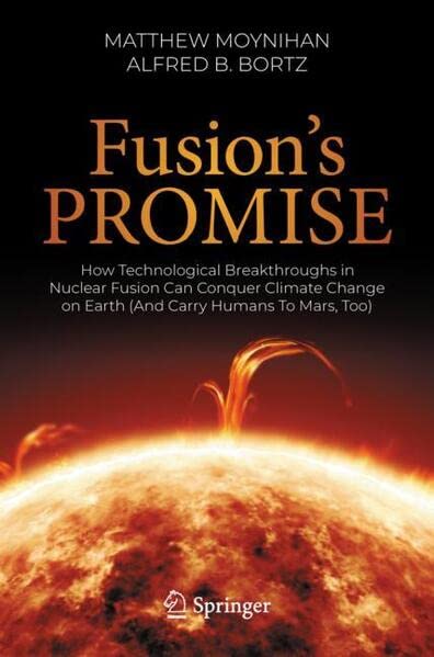 Fusion's Promise: How Technological Breakthroughs in Nuclear Fusion Can Conquer Climate Change on Earth (And Carry Humans To Mars, Too)