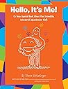 Hello, It's Me!: A Very Special Book About One Incredible, Wonderful, Spectacular Kid!