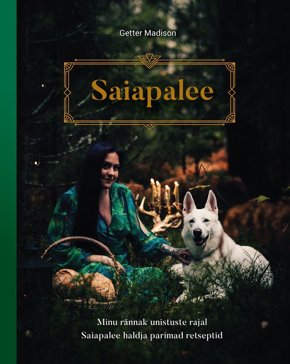 Saiapalee:  Minu rännak unistuste rajal. Saiapalee haldja parimad retseptid (Hardcover)