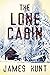 The Lone Cabin by James  Hunt