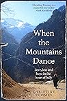 When the Mountains Dance: Love, loss and hope in the heart of Italy When the Mountains Dance: Love, loss and hope in the heart of Italy