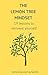 The Lemon Tree Mindset: 19 lessons to reinvent yourself