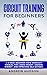 Circuit Training for Beginners: A 6 Week Beginner Home Workout Manual for Losing Weight@@ Gaining Energy@@ and Improving Self-Esteem (Circuit Training for Weight Loss)